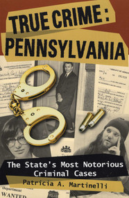 True Crime: Pennsylvania by Patricia A. Martinelli, 9780811735179