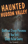 Haunted Hudson Valley by Cheri Farnsworth, 9780811736213
