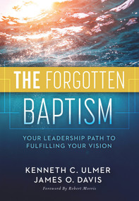 The Forgotten Baptism (Your Leadership Path To Fulfilling Your Vision) by Kenneth Ulmer, James O. Davis, 9780997801835