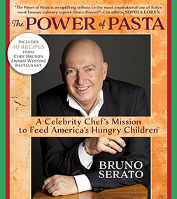 The Power of Pasta (A Celebrity Chef's Mission to Feed America's Hungry Children) by Bruno Serato, 9781590794357