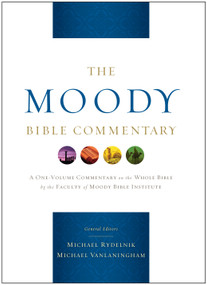 The Moody Bible Commentary (A One-volume Commentary on the Whole Bible by the Faculty of Moody Bible Institute) by Michael Rydelnik, Michael Vanlaningham, Louis A Barbieri, Michael Boyle, James Coakley, Charles H Dyer, David Finkbeiner, John K Goodrich, Daniel Green, John F Hart, John Jelinek, John M Koessler, William H Marty, Eugene J Mayhew, Walter McCord, John McMath, Winfred Neely, Bryan O'Neal, Gerald W Peterman, Ron Sauer, Harry E Shields, Tim Sigler, James Spencer, William D Thrasher, J Brian Tucker, Gerald D Vreeland, Michael Wechsler, Walter White, David Woodall, Kevin D Zuber, 9780802428677