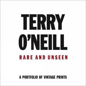 Terry O'Neill (Rare & Unseen) by Terry O'Neill, 9781851498918