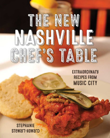 The New Nashville Chef's Table (Extraordinary Recipes From Music City) by Stephanie Stewart, 9781493034185