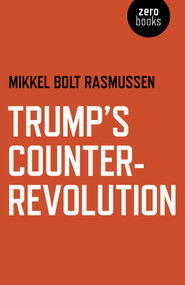 Trump's Counter-Revolution by Mikkel  Bolt Rasmussen, 9781789040180