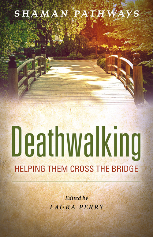 Shaman Pathways - Deathwalking (Helping Them Cross the Bridge) by Laura Perry, 9781785358180