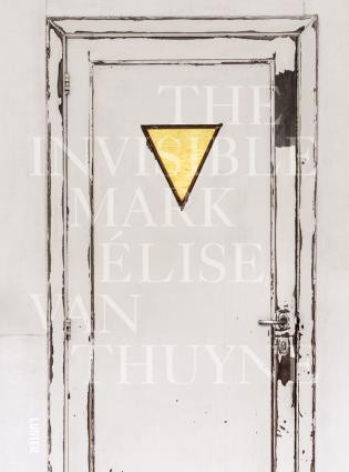 The Invisible Mark by Elise Van Thuyne,, 9789460582288