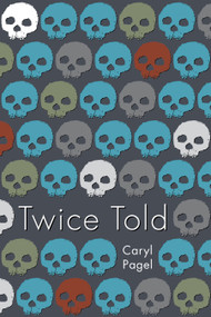 Twice Told by Caryl Pagel, 9781629221694