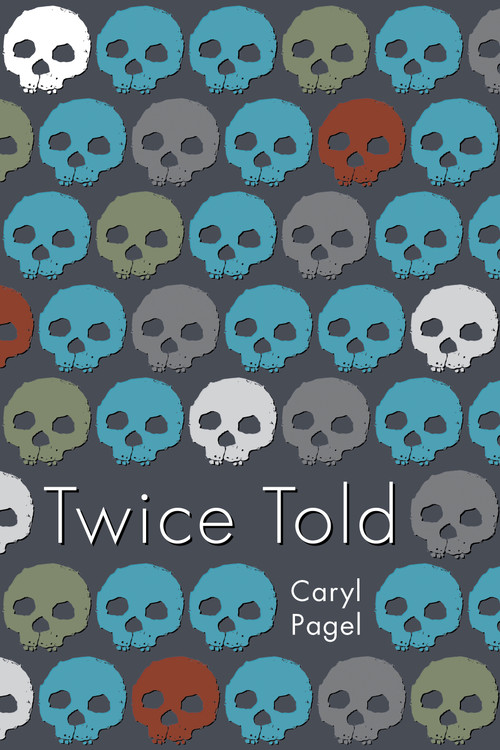 Twice Told by Caryl Pagel, 9781629221694