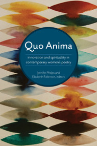 Quo Anima (spirituality and innovation in contemporary women's poetry) by Elizabeth Robinson, Jennifer  Phelps, 9781629221571