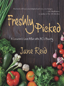 Freshly Picked (A Locavore's Love Affair with Bc's Bounty) by Jane Reid, 9781987915792
