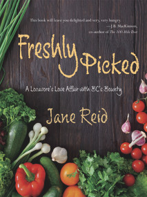 Freshly Picked (A Locavore's Love Affair with Bc's Bounty) by Jane Reid, 9781987915792