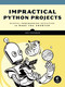 Impractical Python Projects (Playful Programming Activities to Make You Smarter) by Lee Vaughan, 9781593278908