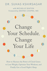 Change Your Schedule, Change Your LIfe - 9780062684868 by Suhas Kshirsagar, Michelle D. Seaton, Deepak Chopra, 9780062684868