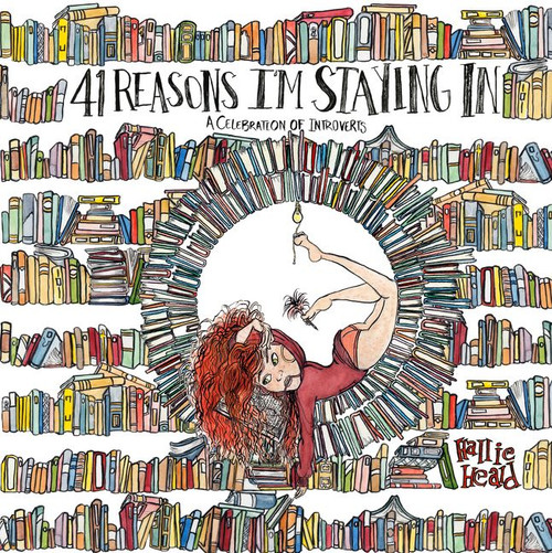 41 Reasons I'm Staying In (A Celebration of Introverts) by Hallie Heald, 9780062749895