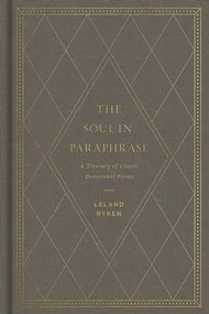The Soul in Paraphrase (A Treasury of Classic Devotional Poems) by Leland Ryken, 9781433558610