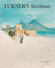 Turner's Sketchbooks by Ian Warrell, 9781849765275