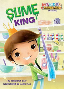 Slime King (Chemistry) by Catherine Daly, Maine Diaz, 9781635921212