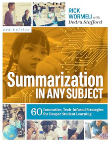 Summarization in Any Subject (60 Innovative, Tech-Infused Strategies for Deeper Student Learning) by Rick Wormeli, Dedra Stafford, 9781416626770
