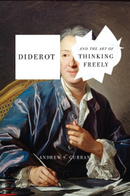 Diderot and the Art of Thinking Freely by Andrew S. Curran, 9781590516706