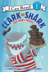 Clark the Shark: Too Many Treats by Bruce Hale, Guy Francis, 9780062279163