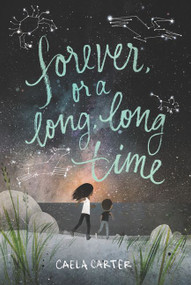 Forever, or a Long, Long Time - 9780062385697 by Caela Carter, 9780062385697