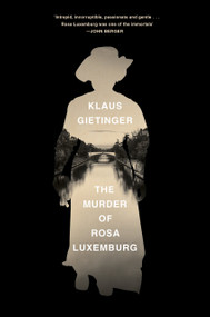 The Murder of Rosa Luxemburg by Klaus Gietinger, 9781788734462