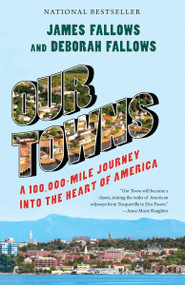 Our Towns (A 100,000-Mile Journey into the Heart of America) - 9780525432449 by James Fallows, Deborah Fallows, 9780525432449