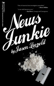 News Junkie by Jason  Leopold, 9781940207230