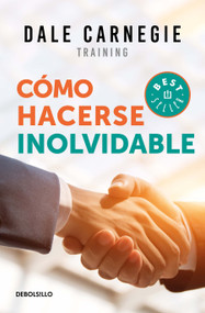 Cómo hacerse inolvidable / Make Yourself Unforgettable (Spanish Edition) by Dale Carnegie, 9786073168816