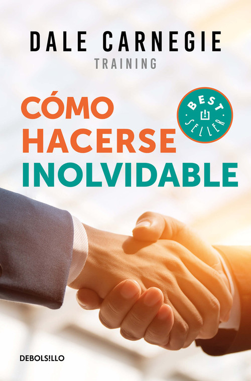 Cómo hacerse inolvidable / Make Yourself Unforgettable (Spanish Edition) by Dale Carnegie, 9786073168816
