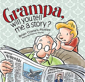Grampa, Will You Tell Me A Story? (A 'Pickles' Children's Book) by Brian Crane, Dianne Young, 9781936097159