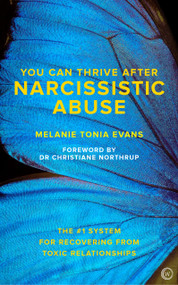 You Can Thrive After Narcissistic Abuse (The #1 System for Recovering from Toxic Relationships) by Melanie Tonia Evans, Christiane Northrup, 9781786781666