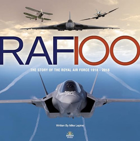 RAF 100 (The Story of the Royal Air Force 1918-2018) by Mike Lepine, 9781912332120