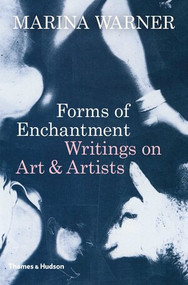Forms of Enchantment (Writings on Art and Artists) by Marina Warner, 9780500021460