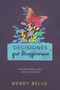 Decisiones que transforman (Un estudio bíblico sobre nuevos comienzos) (Spanish Edition) by Wendy Bello, 9781535936552
