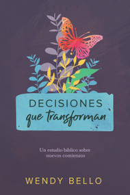 Decisiones que transforman (Un estudio bíblico sobre nuevos comienzos) (Spanish Edition) by Wendy Bello, 9781535936552