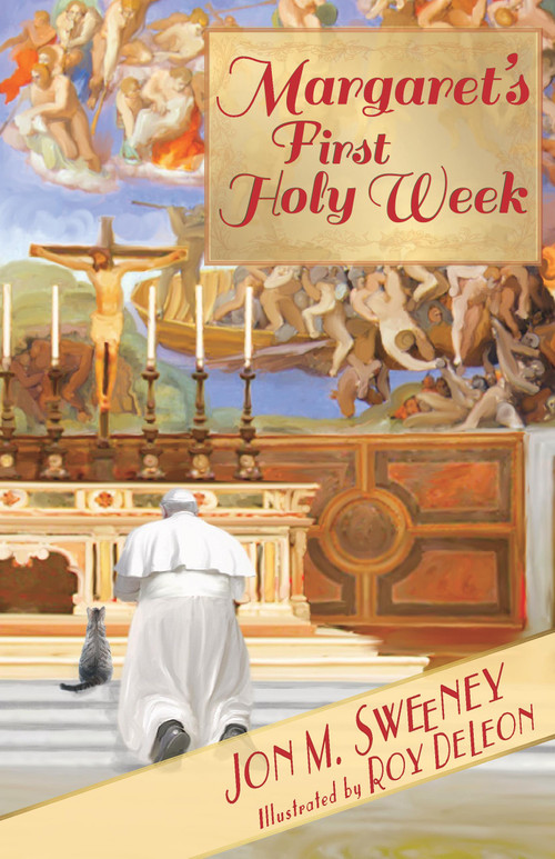 Margaret's First Holy Week by Jon M. Sweeney, Roy DeLeon, 9781612619378