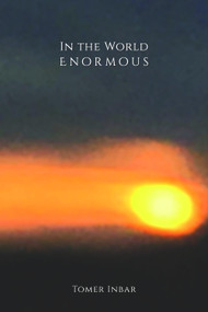 In the World Enormous by Tomer Inbar, 9781581771732