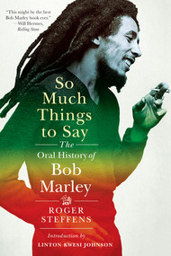 So Much Things to Say (The Oral History of Bob Marley) - 9780393355925 by Roger Steffens, Linton Kwesi Johnson, 9780393355925