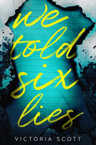 We Told Six Lies by Victoria Scott, 9781640634220