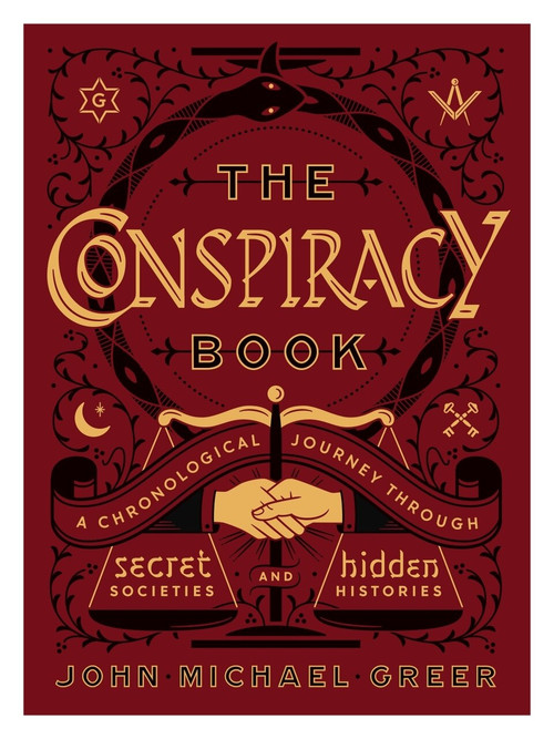 The Conspiracy Book (A Chronological Journey through Secret Societies and Hidden Histories) by John Michael Greer, 9781454930044