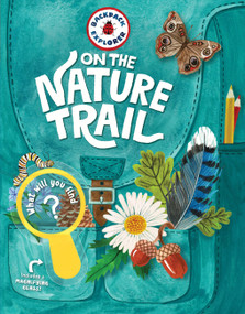 Backpack Explorer: On the Nature Trail (What Will You Find?) by Editors of Storey Publishing, 9781635861976