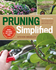 Pruning Simplified (A Step-by-Step Guide to 50 Popular Trees and Shrubs) by Steven Bradley, 9781604698886