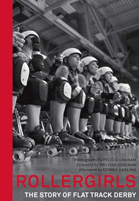 Rollergirls (The Story of Flat Track Derby) by Felicia Graham, Melissa Joulwan, Dennis Darling, 9781595348821