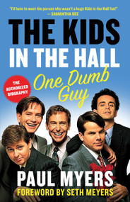 The Kids in the Hall (One Dumb Guy) by Paul Myers, Seth Meyers, 9781487001834