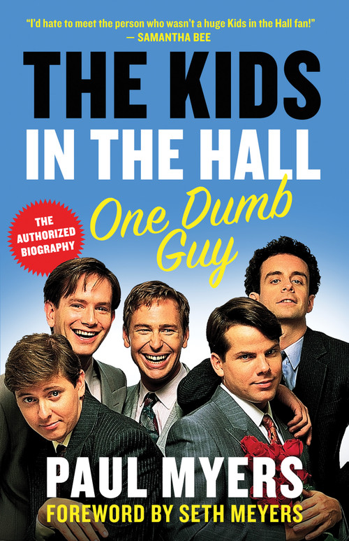 The Kids in the Hall (One Dumb Guy) by Paul Myers, Seth Meyers, 9781487001834