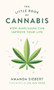 The Little Book of Cannabis (How Marijuana Can Improve Your Life) by Amanda Siebert, 9781771644044