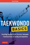 Taekwondo Basics (Everything You Need to Get Started in Taekwondo - from Basic Kicks to Training and Competition) by Scott Shaw, 9780804847032