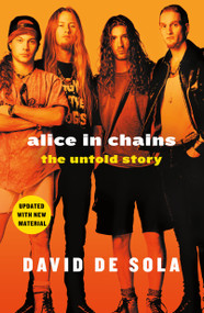 Alice in Chains (The Untold Story) by David de Sola, 9781250199386