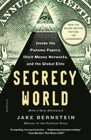 Secrecy World (Now the Major Motion Picture THE LAUNDROMAT) (Inside the Panama Papers, Illicit Money Networks, and the Global Elite) by Jake Bernstein, 9781250182463